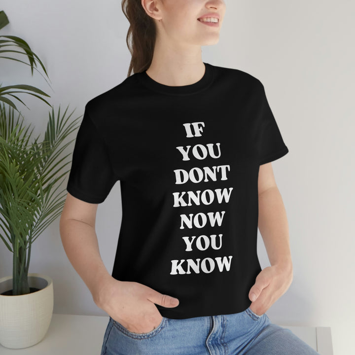 ‘If you don’t know’ Unisex Jersey Short Sleeve Tee