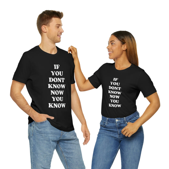 ‘If you don’t know’ Unisex Jersey Short Sleeve Tee